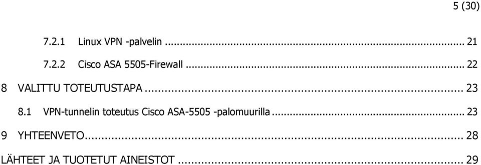 1 VPN-tunnelin toteutus Cisco ASA-5505 -palomuurilla.