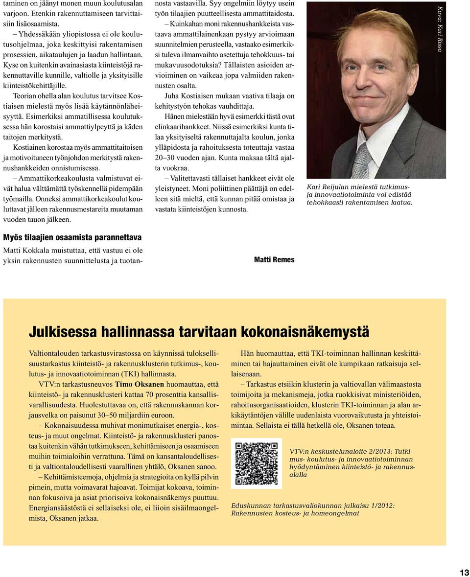 Kyse on kuitenkin avainasiasta kiinteistöjä rakennuttaville kunnille, valtiolle ja yksityisille kiinteistökehittäjille.