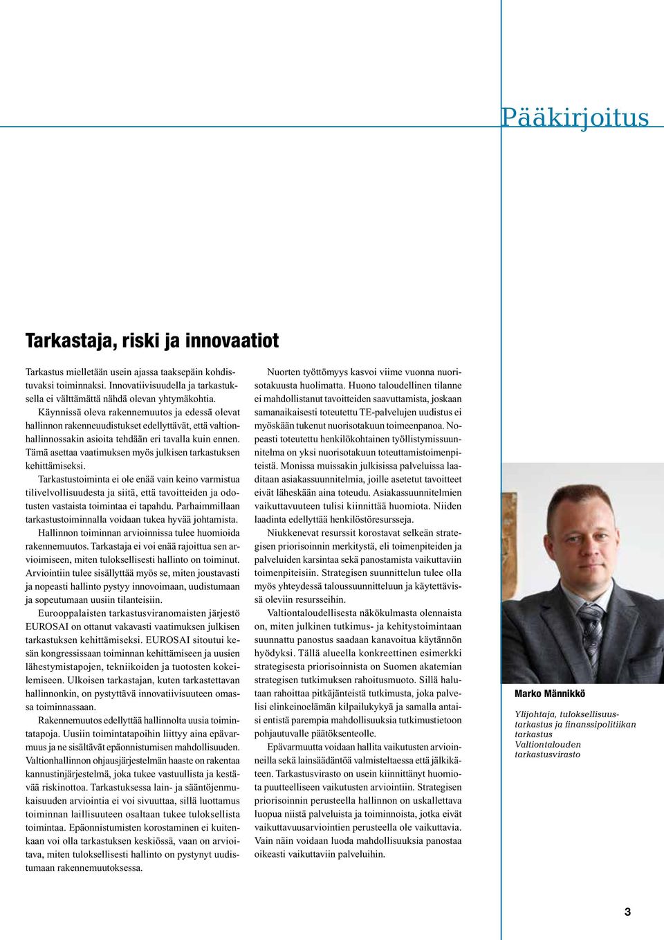 Tämä asettaa vaatimuksen myös julkisen tarkastuksen kehittämiseksi.