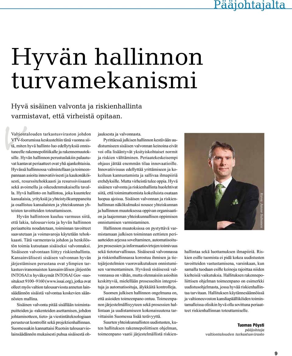 rakennemuutoksille. Hyvän hallinnon perustuslakiin palautuvat kantavat periaatteet ovat yhä ajankohtaisia.