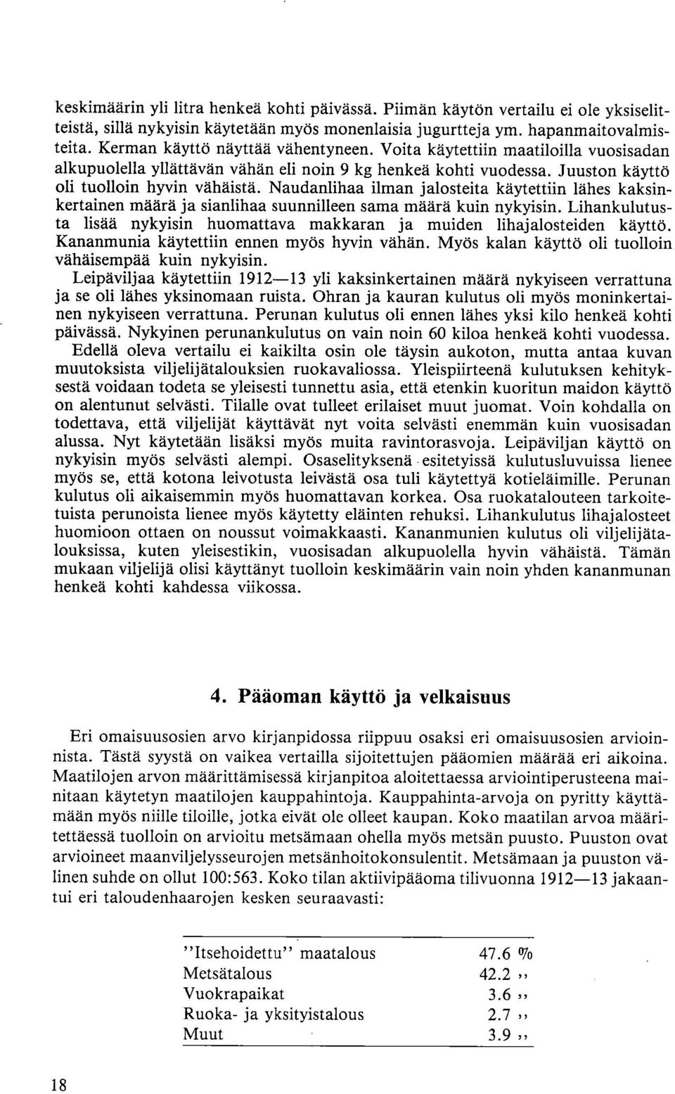 Naudanlihaa ilman jalosteita käytettiin lähes kaksinkertainen määrä ja sianlihaa suunnilleen sama määrä kuin nykyisin.