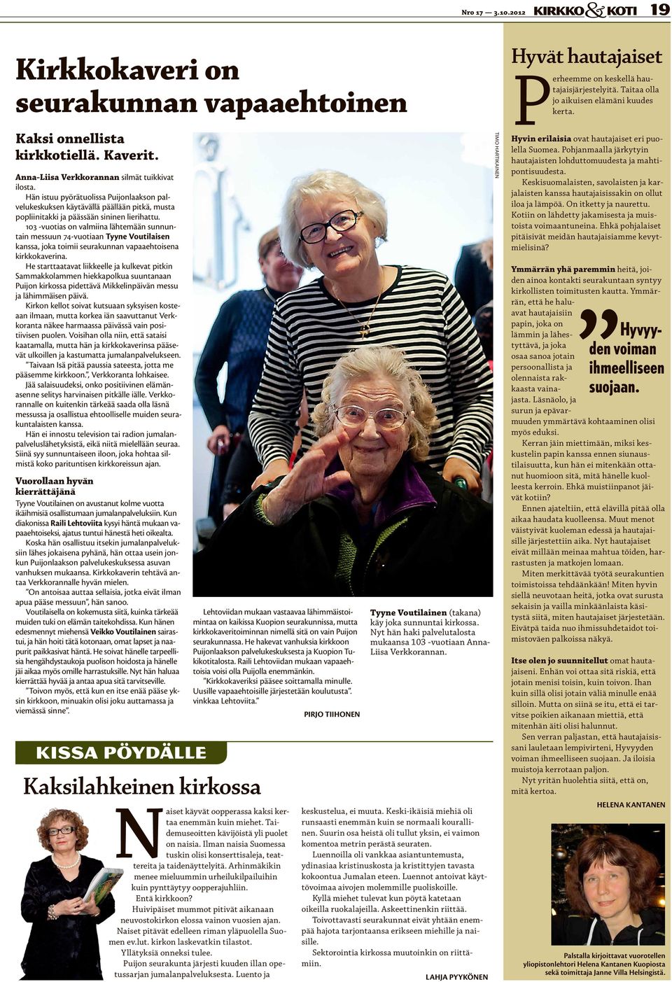 103 -vuotias on valmiina lähtemään sunnuntain messuun 74-vuotiaan Tyyne Voutilaisen kanssa, joka toimii seurakunnan vapaaehtoisena kirkkokaverina.