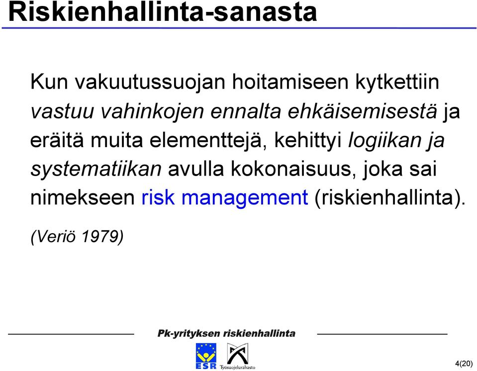 elementtejä, kehittyi logiikan ja systematiikan avulla