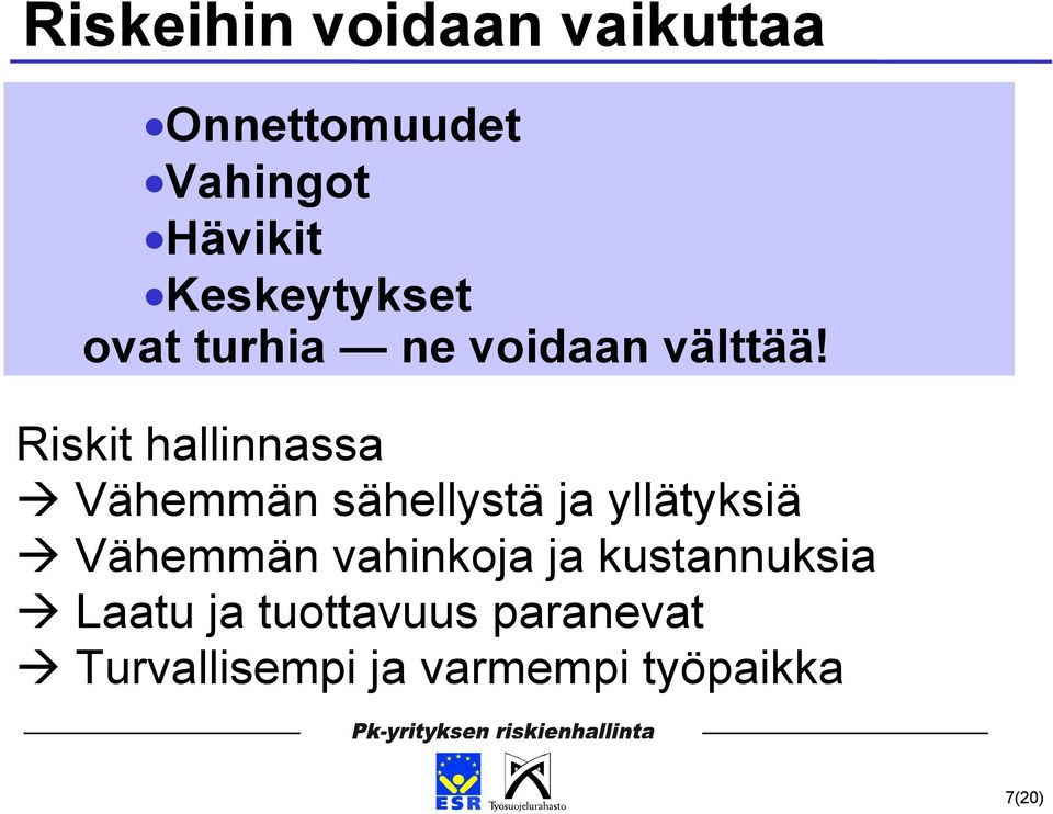 Vähemmän sähellystä ja yllätyksiä!