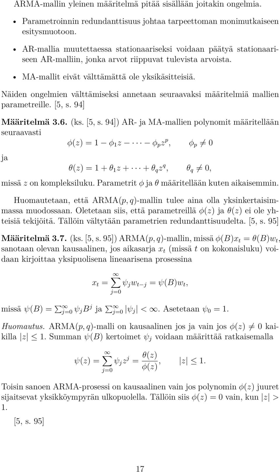 Näiden ongelmien välttämiseksi annetaan seuraavaksi määritelmiä mallien parametreille. [5, s.