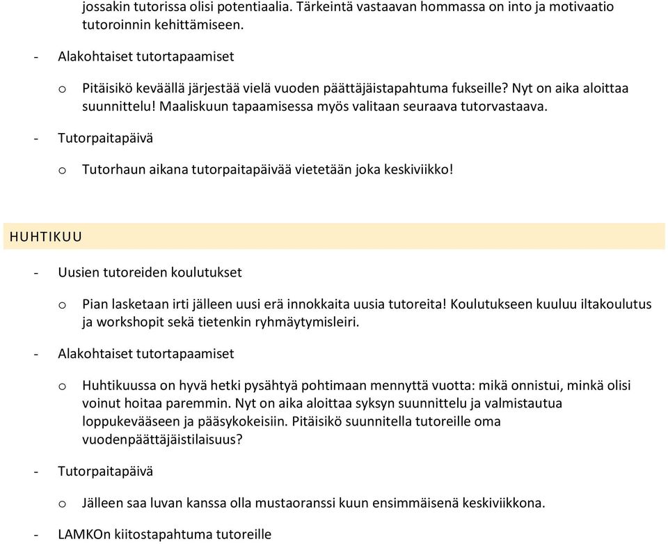 - Tutrpaitapäivä Tutrhaun aikana tutrpaitapäivää vietetään jka keskiviikk! HUHTIKUU - Uusien tutreiden kulutukset Pian lasketaan irti jälleen uusi erä innkkaita uusia tutreita!