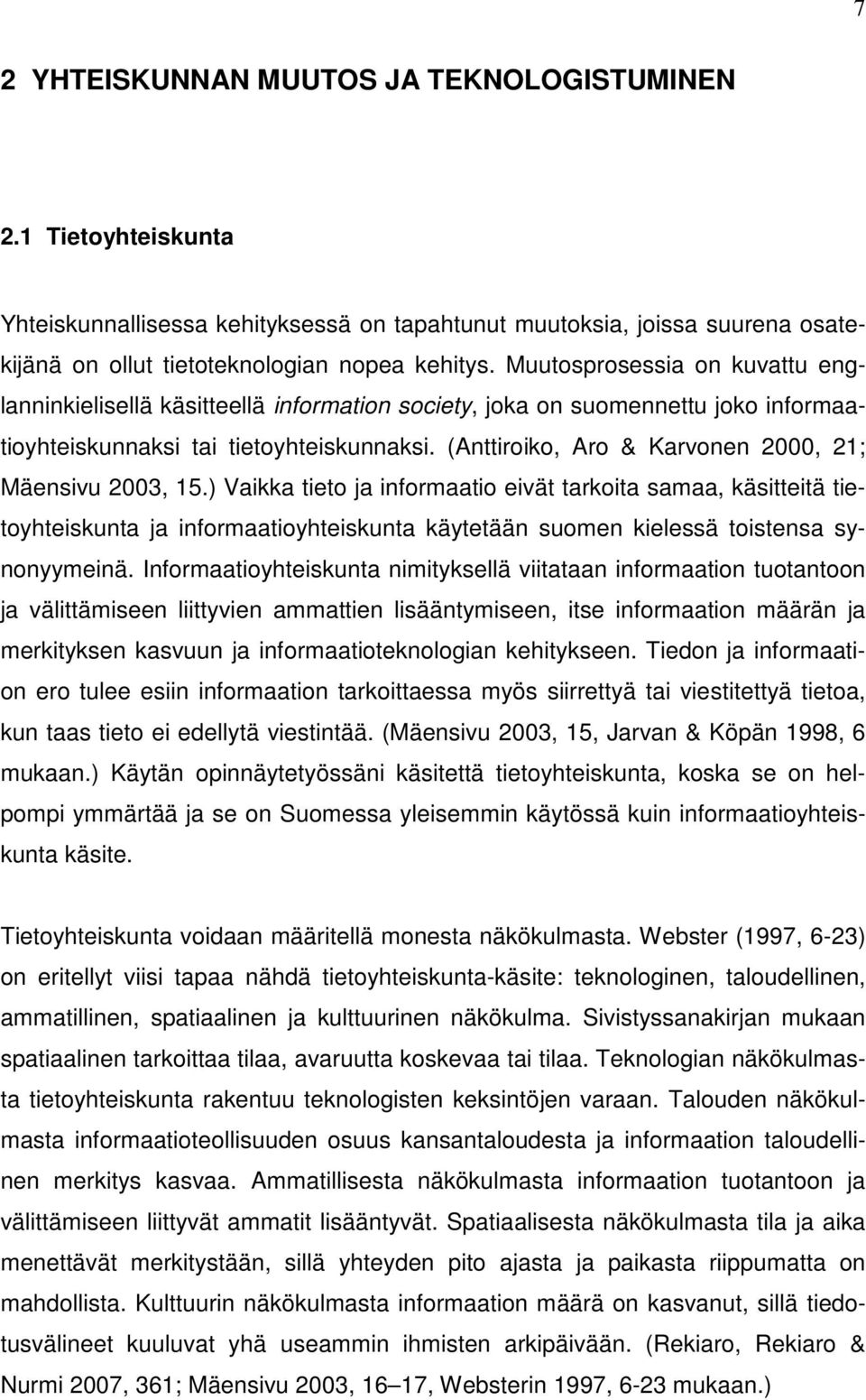(Anttiroiko, Aro & Karvonen 2000, 21; Mäensivu 2003, 15.