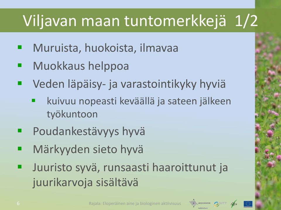 keväällä ja sateen jälkeen työkuntoon Poudankestävyys hyvä Märkyyden