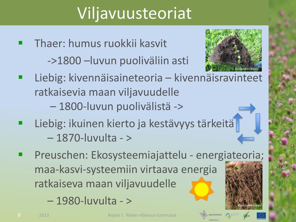 tärkeitä 1870-luvulta - > Preuschen: Ekosysteemiajattelu - energiateoria; maa-kasvi-systeemiin virtaava energia