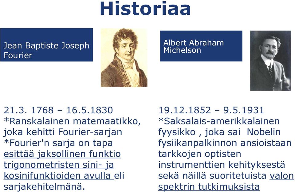 trigonometristen sini- ja kosinifunktioiden avulla eli sarjakehitelmänä. 19.12.1852