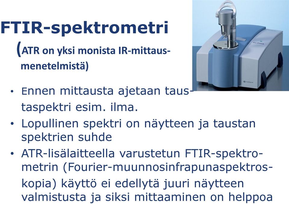 Lopullinen spektri on näytteen ja taustan spektrien suhde ATR-lisälaitteella