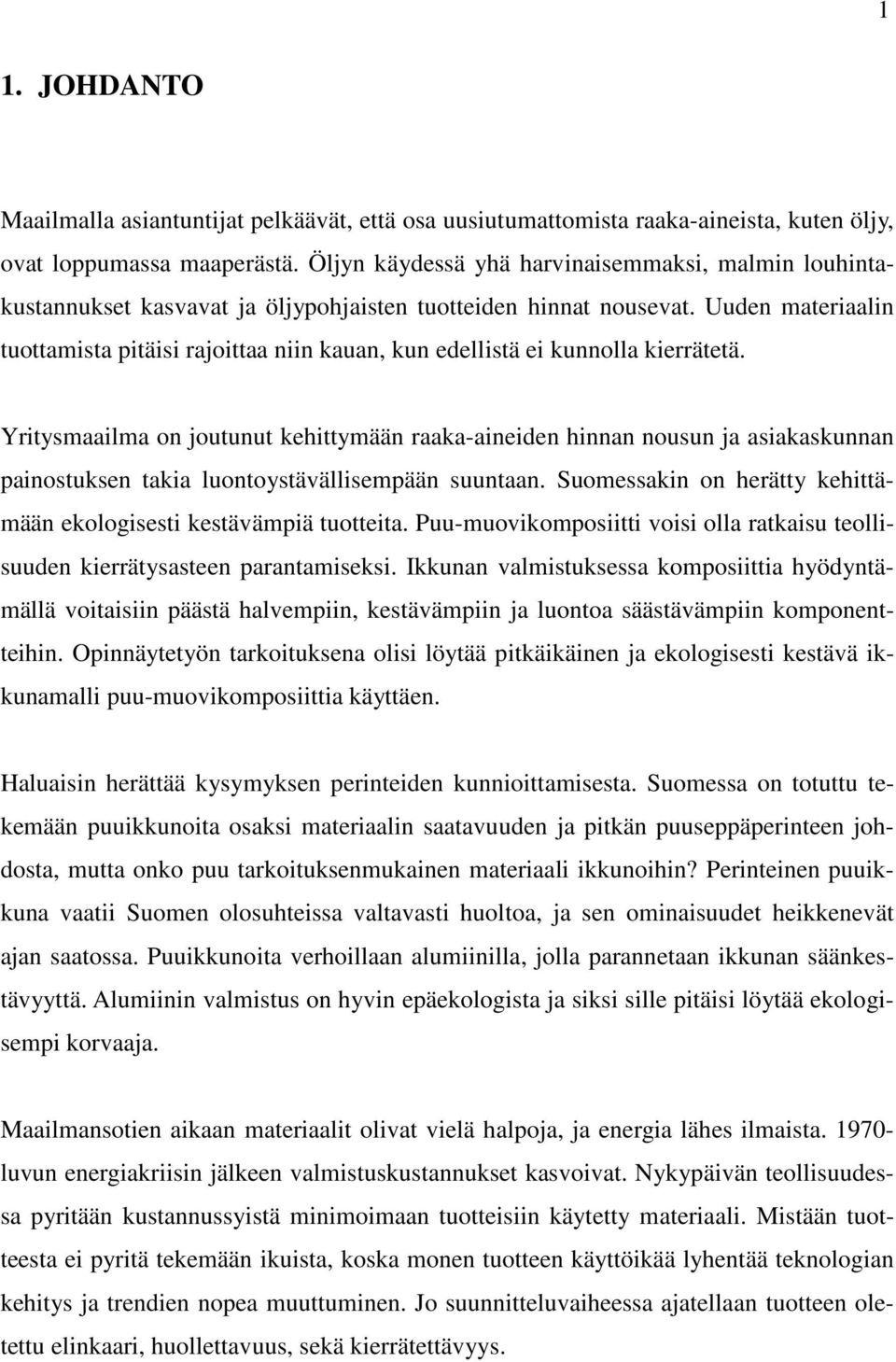 Uuden materiaalin tuottamista pitäisi rajoittaa niin kauan, kun edellistä ei kunnolla kierrätetä.