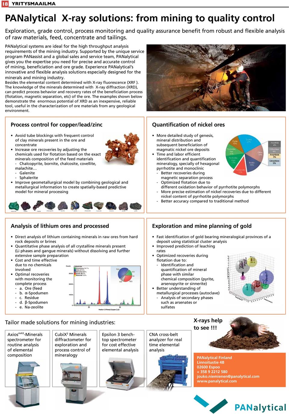 Supported by the unique service program PANassist and a global sales and service team, PANalytical gives you the expertise you need for precise and accurate control of mining, beneficiation and ore