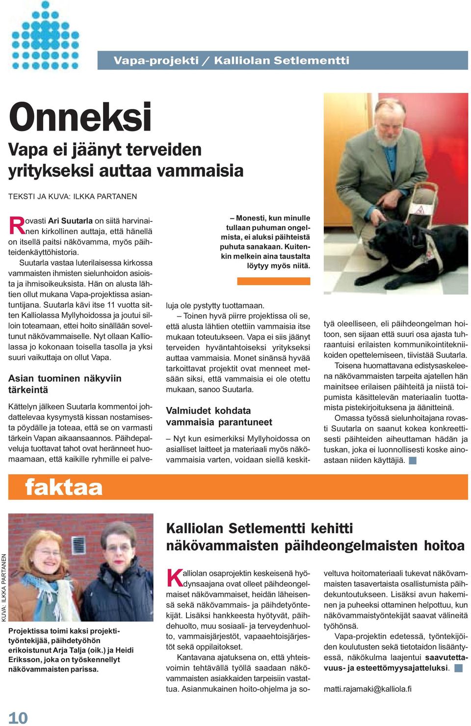 Hän on alusta lähtien ollut mukana Vapa-projektissa asiantuntijana.