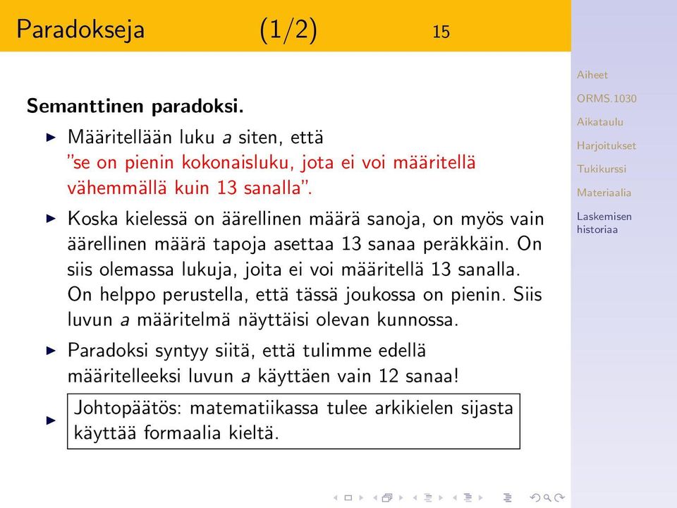 Koska kielessä on äärellinen määrä sanoja, on myös vain äärellinen määrä tapoja asettaa 13 sanaa peräkkäin.