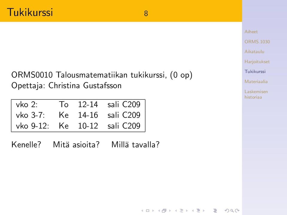 sali C209 vko 3-7: Ke 14-16 sali C209 vko 9-12: