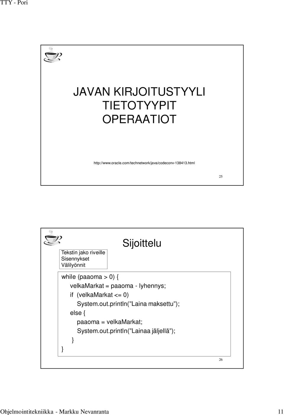 html 25 Tekstin jako riveille Sisennykset Välilyönnit Sijoittelu while (paaoma > 0) { velkamarkat