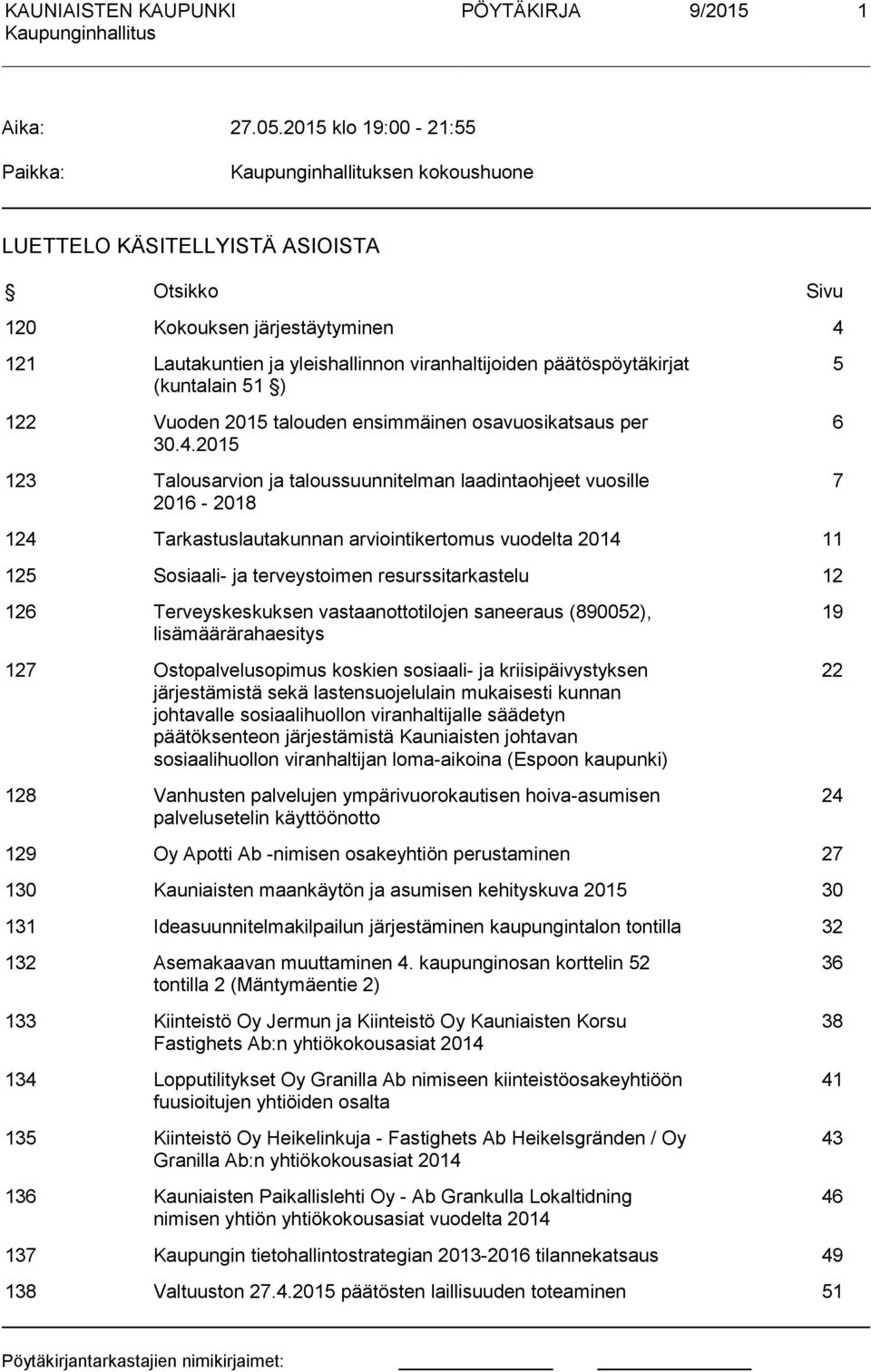 päätöspöytäkirjat (kuntalain 51 ) 122 Vuoden 2015 talouden ensimmäinen osavuosikatsaus per 30.4.