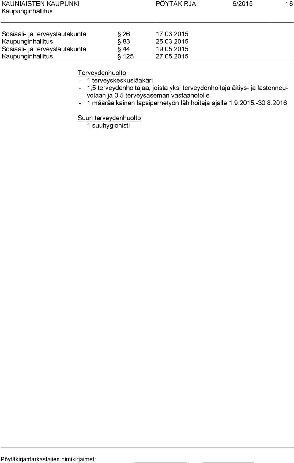 terveydenhoitaja äitiys- ja las ten neuvo laan ja 0,5 terveysaseman vastaanotolle - 1 määräaikainen