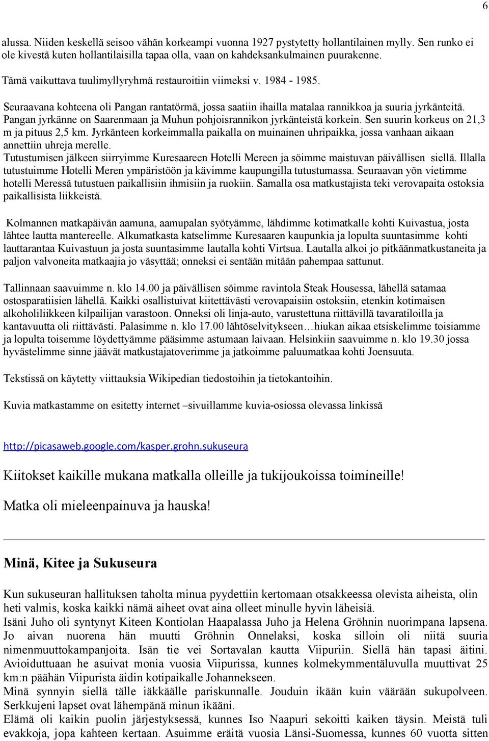 Pangan jyrkänne on Saarenmaan ja Muhun pohjoisrannikon jyrkänteistä korkein. Sen suurin korkeus on 21,3 m ja pituus 2,5 km.