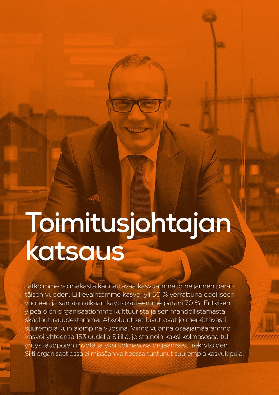 Erityisen ylpeä olen organisaatiomme kulttuurista ja sen mahdollistamasta skaalautuvuudestamme.