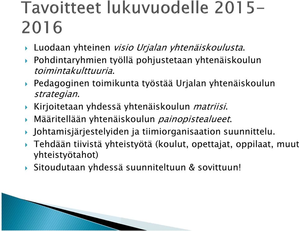 Pedagoginen toimikunta työstää Urjalan yhtenäiskoulun strategian. Kirjoitetaan yhdessä yhtenäiskoulun matriisi.