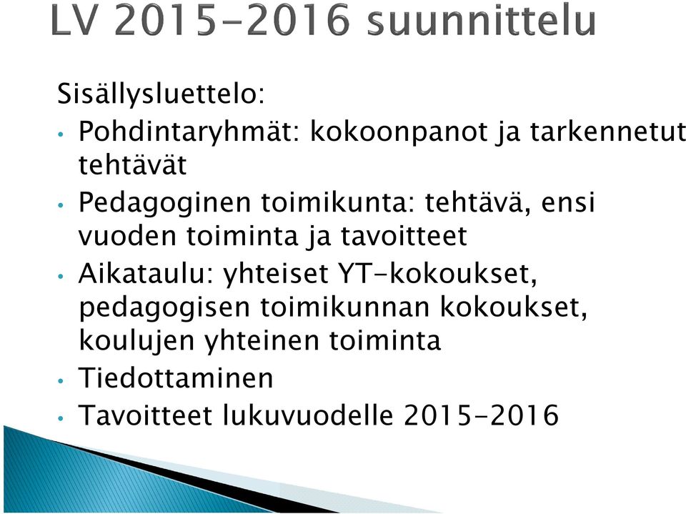 Aikataulu: yhteiset YT-kokoukset, pedagogisen toimikunnan kokoukset,