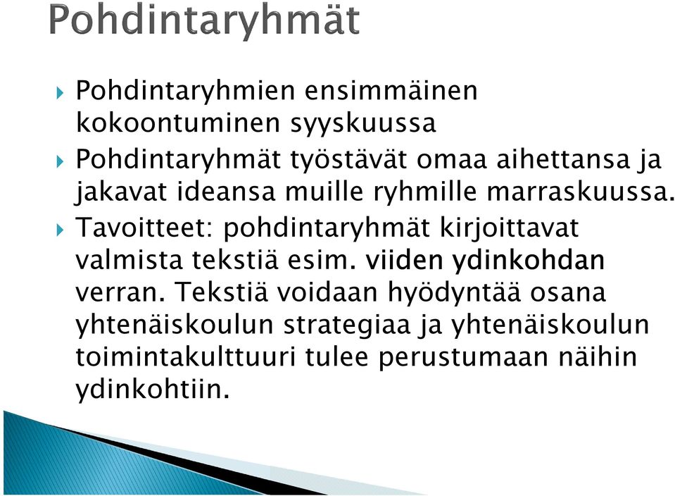 Tavoitteet: pohdintaryhmät kirjoittavat valmista tekstiä esim. viiden ydinkohdan verran.