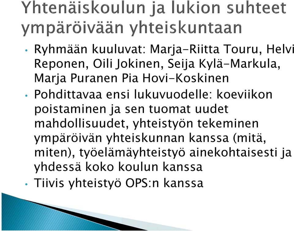 tuomat uudet mahdollisuudet, yhteistyön tekeminen ympäröivän yhteiskunnan kanssa (mitä,