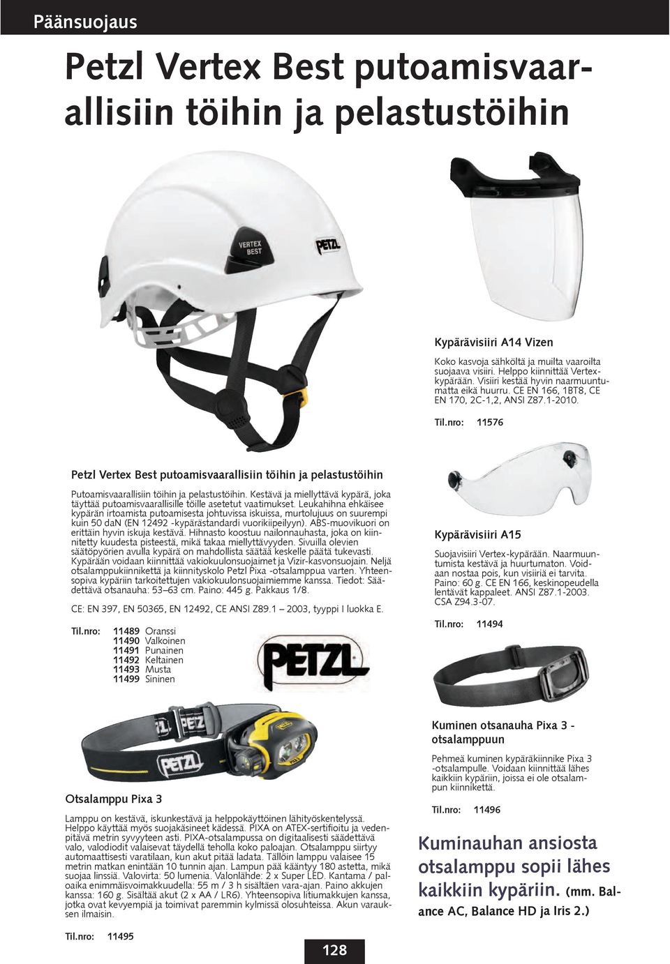 11576 Petzl Vertex Best putoamisvaarallisiin töihin ja pelastustöihin Putoamisvaarallisiin töihin ja pelastustöihin.