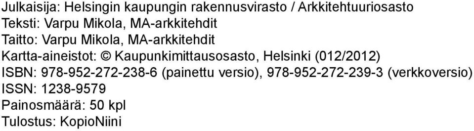 Kaupunkimittausosasto, Helsinki (012/2012) ISBN: 978-952-272-238-6 (painettu