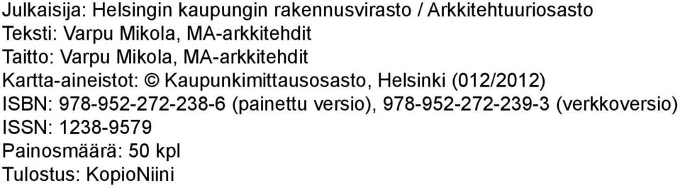 Kaupunkimittausosasto, Helsinki (012/2012) ISBN: 978-952-272-238-6 (painettu