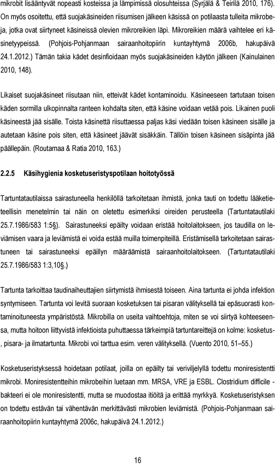 Mikroreikien määrä vaihtelee eri käsinetyypeissä. (Pohjois-Pohjanmaan sairaanhoitopiirin kuntayhtymä 2006b, hakupäivä 24.1.2012.