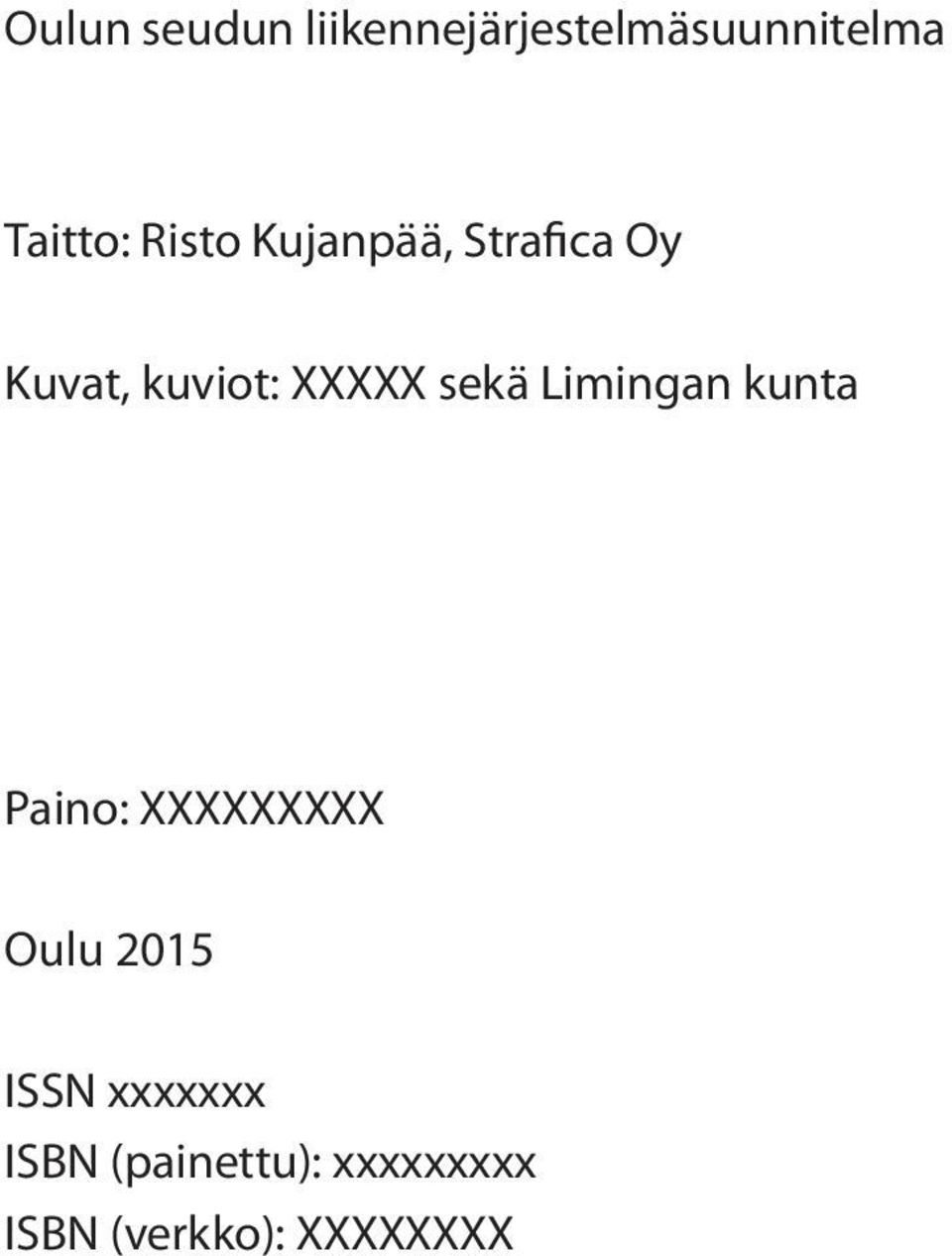 sekä Limingan kunta Paino: XXXXXXXXX Oulu 2015 ISSN