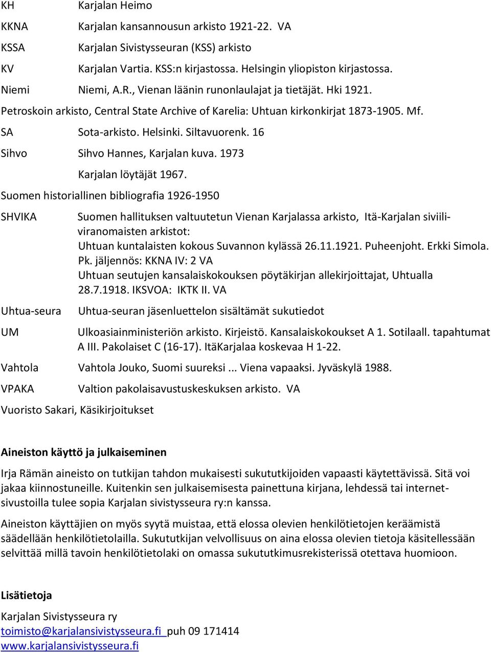 16 Sihvo Sihvo Hannes, Karjalan kuva. 1973 Karjalan löytäjät 1967.