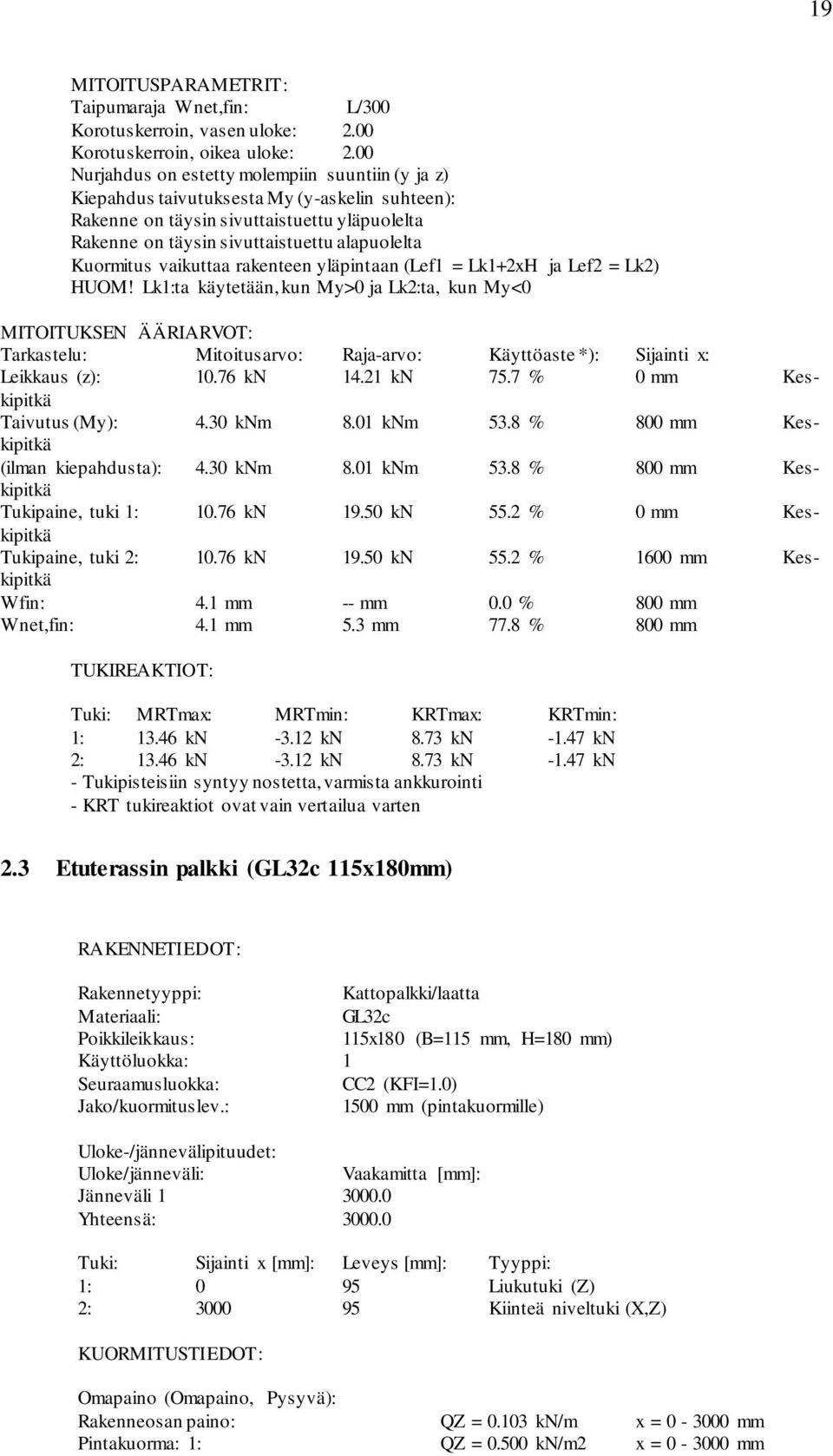 Kuormitus vaikuttaa rakenteen yläpintaan (Lef1 = Lk1+2xH ja Lef2 = Lk2) HUOM!