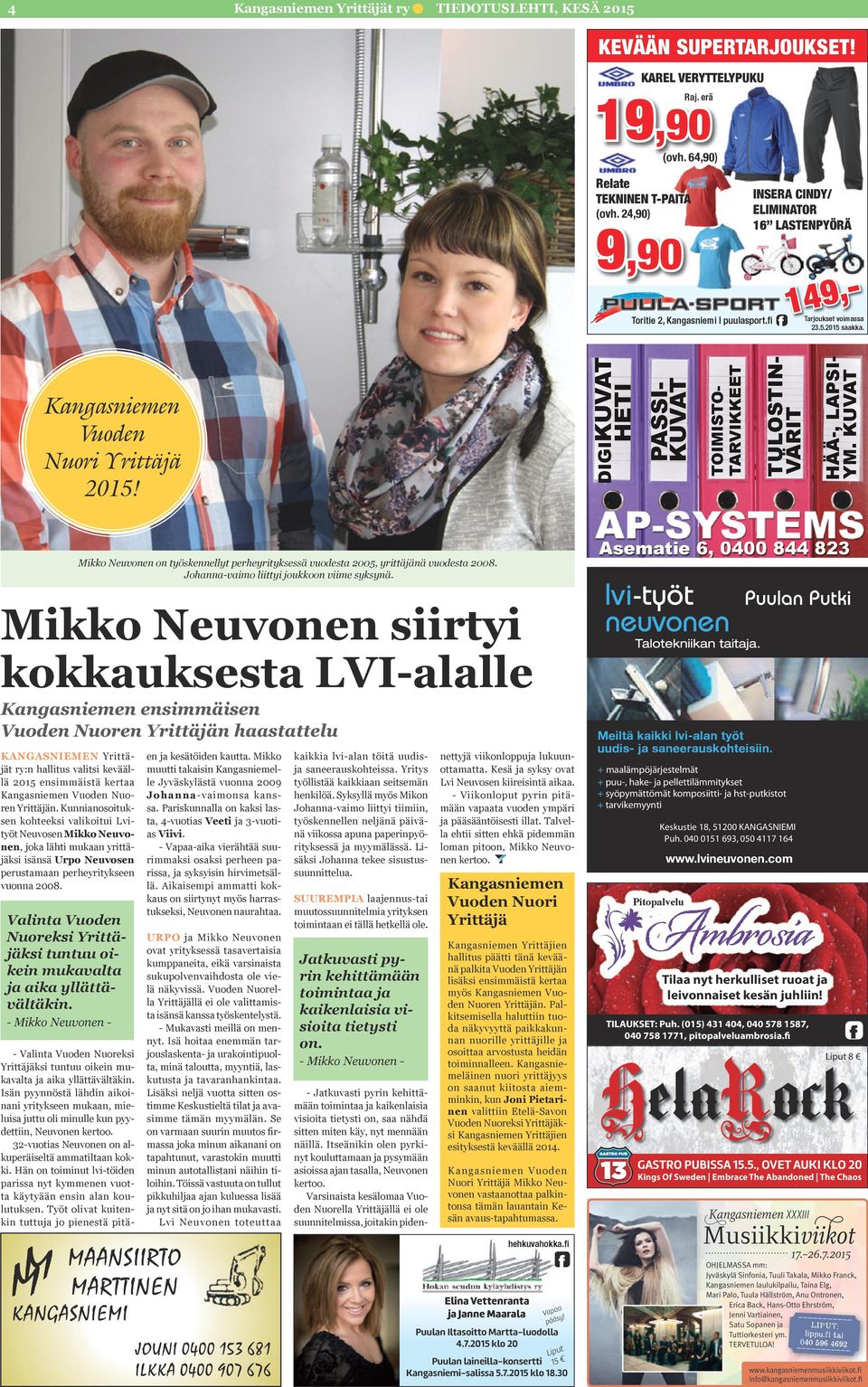 yllättävältäkin. - Mikko Neuvonen - Valinta Vuoden Nuoreksi Yrittäjäksi tuntuu oikein mukavalta ja aika yllättävältäkin.