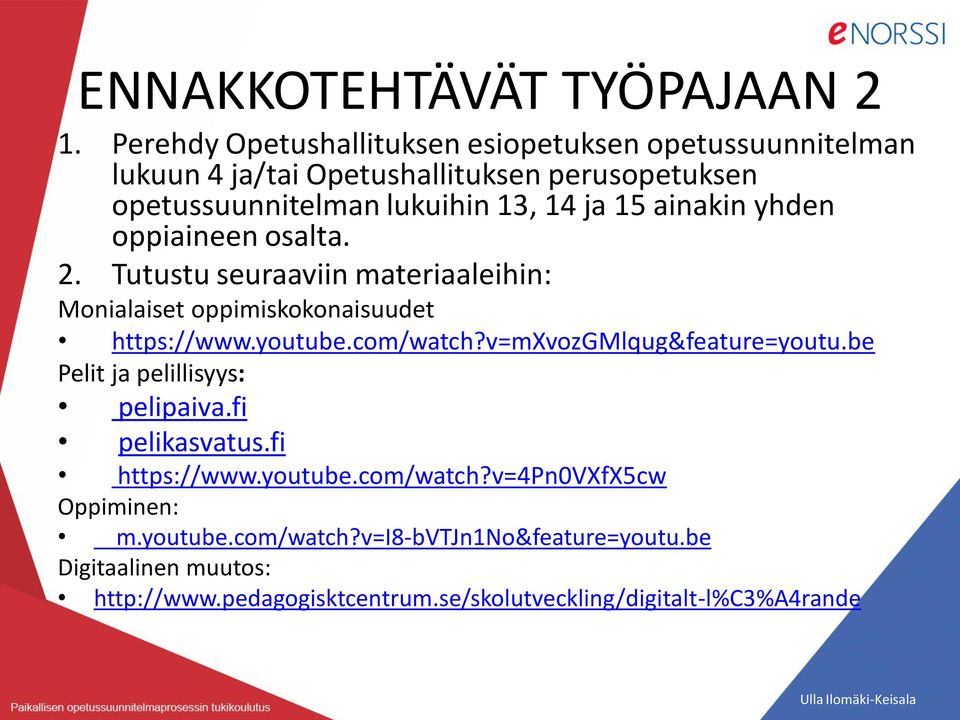 ainakin yhden oppiaineen osalta. 2. Tutustu seuraaviin materiaaleihin: Monialaiset oppimiskokonaisuudet https://www.youtube.com/watch?