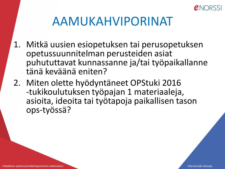 asiat puhututtavat kunnassanne ja/tai työpaikallanne tänä keväänä eniten? 2.