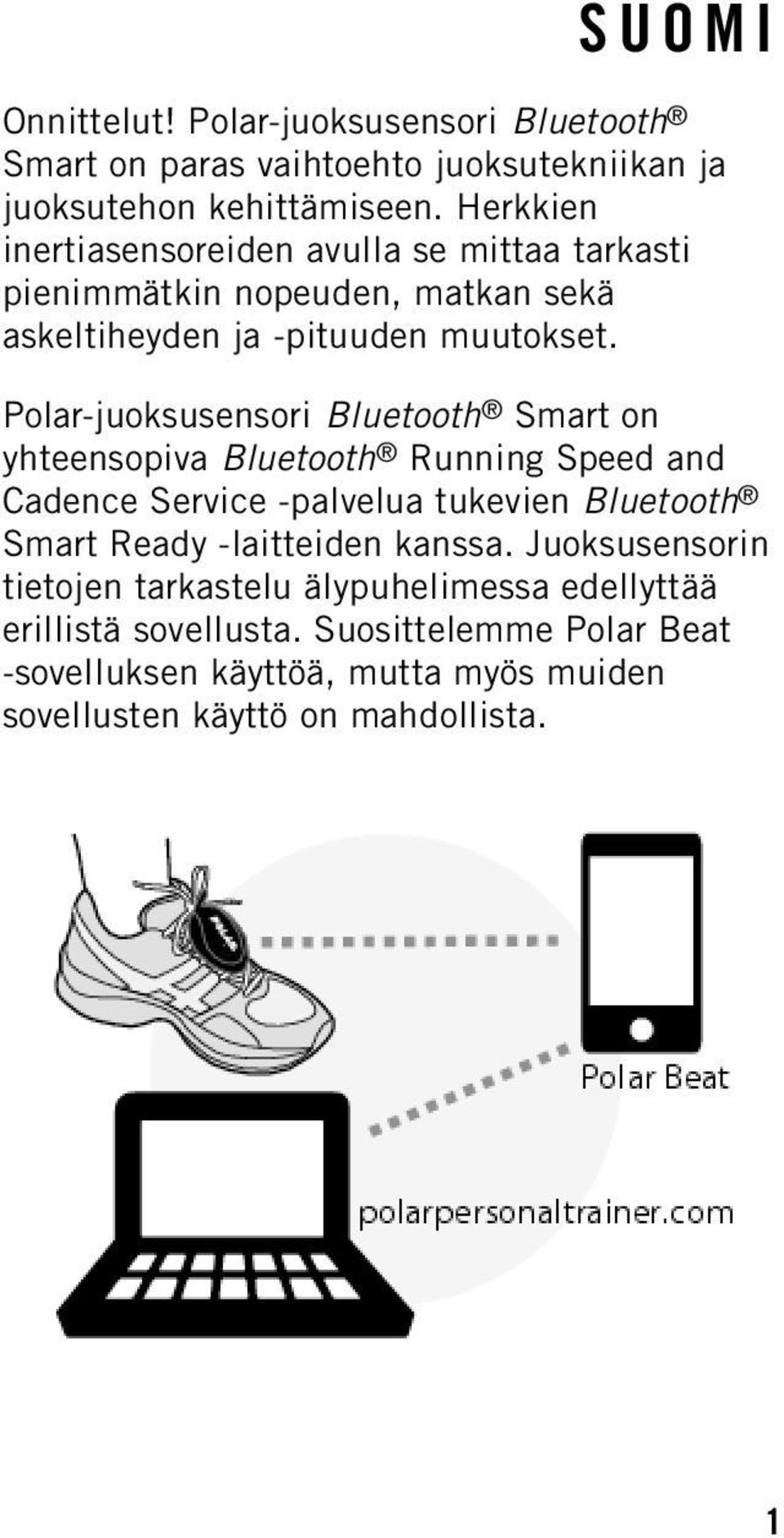 Polar-juoksusensori Bluetooth Smart on yhteensopiva Bluetooth Running Speed and Cadence Service -palvelua tukevien Bluetooth Smart Ready