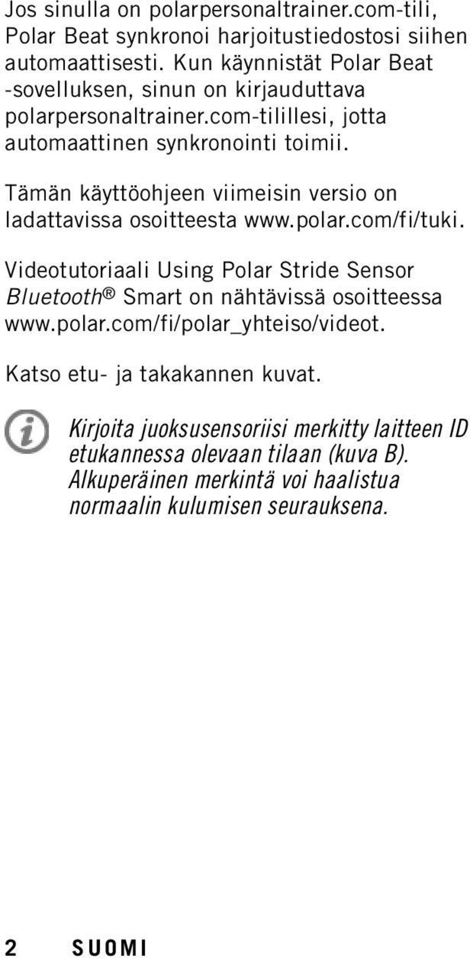 Tämän käyttöohjeen viimeisin versio on ladattavissa osoitteesta www.polar.com/fi/tuki.