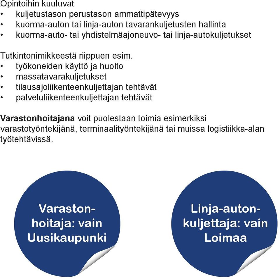 työkoneiden käyttö ja huolto massatavarakuljetukset tilausajoliikenteenkuljettajan tehtävät palveluliikenteenkuljettajan tehtävät