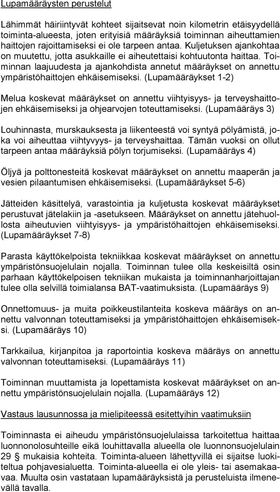 Toimin nan laajuudesta ja ajankohdista annetut määräykset on an net tu ympäristöhaittojen ehkäisemiseksi.