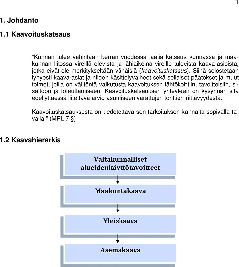 merkitykseltään vähäisiä (kaavoituskatsaus).