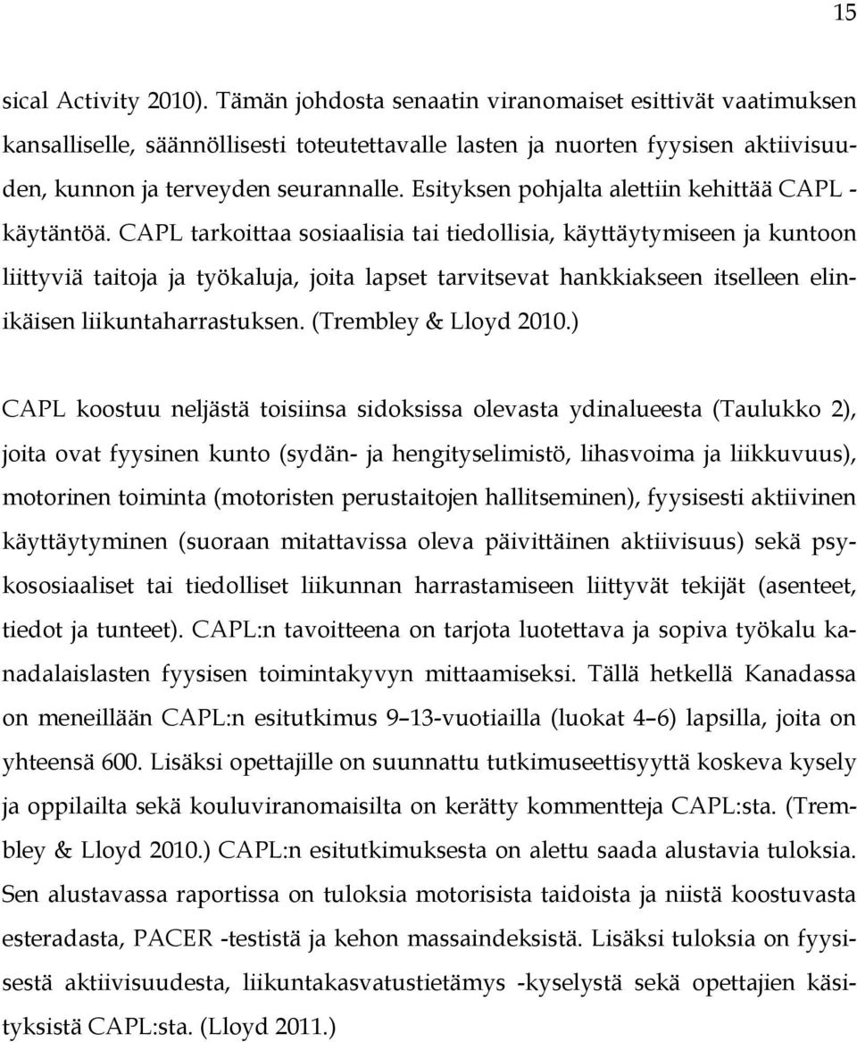 Esityksen pohjalta alettiin kehittää CAPL - käytäntöä.