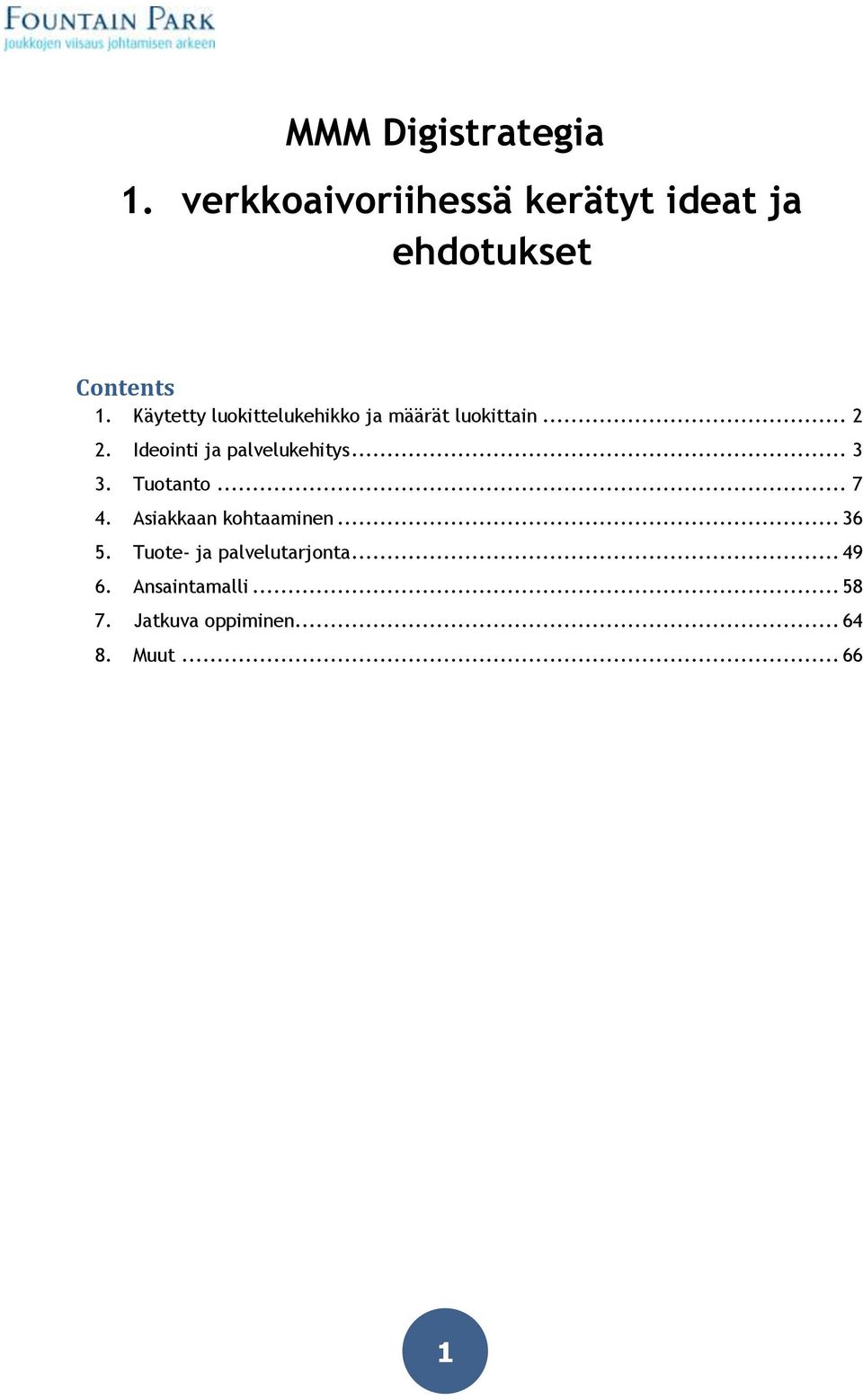 Ideointi ja palvelukehitys... 3 3. Tuotanto... 7 4. Asiakkaan kohtaaminen.