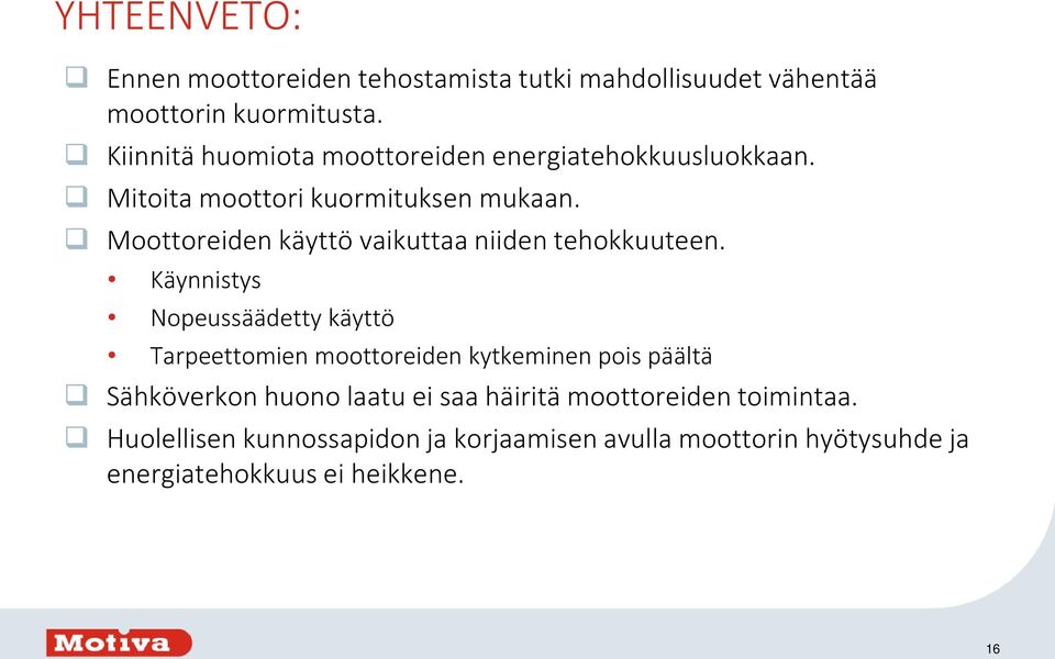 Moottoreiden käyttö vaikuttaa niiden tehokkuuteen.