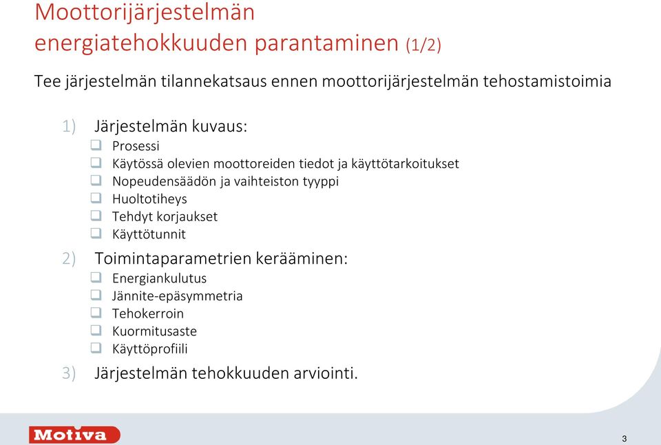 käyttötarkoitukset Nopeudensäädön ja vaihteiston tyyppi Huoltotiheys Tehdyt korjaukset Käyttötunnit 2)