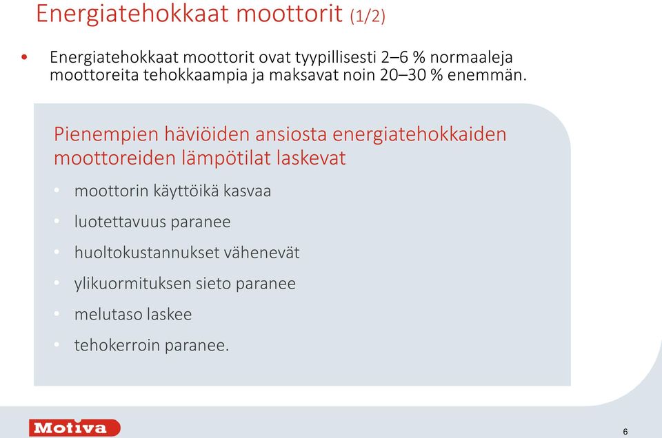 Pienempien häviöiden ansiosta energiatehokkaiden moottoreiden lämpötilat laskevat moottorin