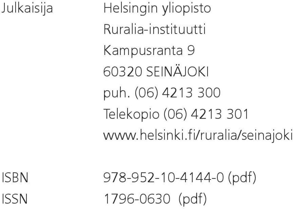 (06) 4213 300 Telekopio (06) 4213 301 www.helsinki.